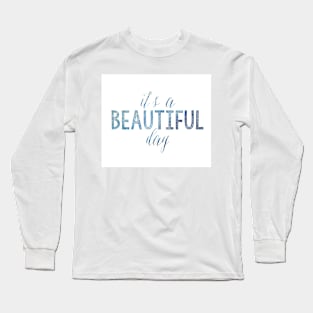 It's a beautiful day Long Sleeve T-Shirt